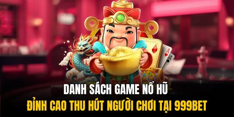 Nổ Hũ 999bet – Khám Phá Các Tựa Game Hot Nhất Hiện Nay